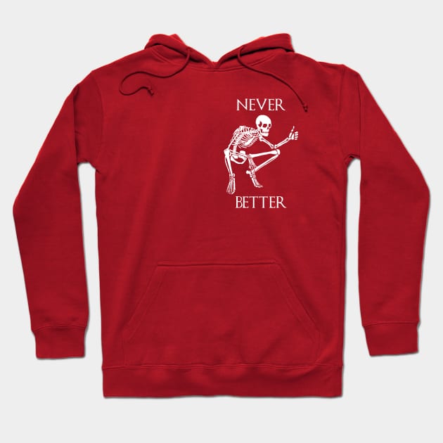 Never better funny skeleton - thumbs up - white Hoodie by SmerkinGherkin